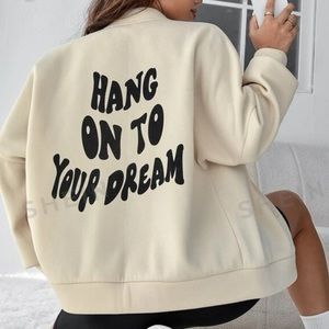 Shein Jacket "Hold on to your dreams"